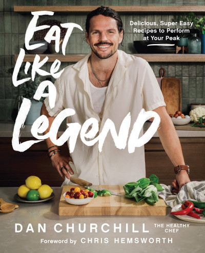 Eat Like a Legend: Delicious, Super Easy Recipes to Perform at Your Peak - Dan Chu... 4c01db65d5e80d72c67608891fafb5c6