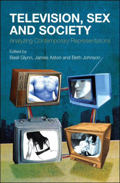 Television, Sex and Society: Analyzing Contemporary Representations - Beth Johnson... D7bab4c5aed69832a454b1b979654ccc