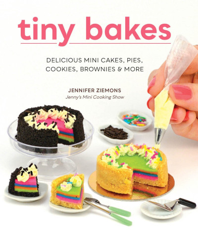 Tiny Bakes: Delicious Mini Cakes, Pies, Cookies, Brownies, and More - Jennifer Zie... 431468792b4641460c87639895d9abce