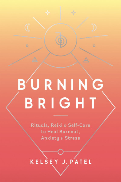 Burning Bright: Rituals, Reiki, and Self-Care to Heal Burnout 47ca1e804e37380e9b4143fe84eddccf