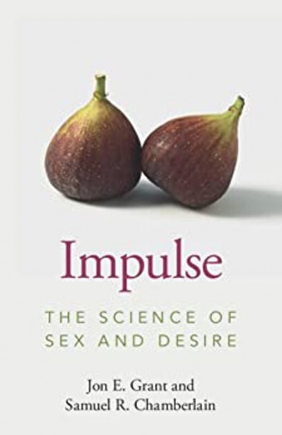 Impulse: The Science of Sex and Desire - Jon E. Grant 74a1f525575c5e07e061a43a462675cf