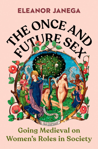 The Once and Future Sex: Going Medieval on Women's Roles in Society - Eleanor Janega 3308cf31cf1781c8c1fc8ce109b10fd9