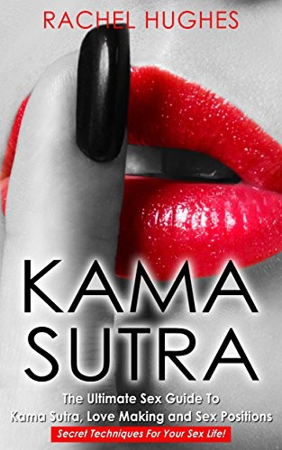 Kama Sutra: The Ultimate Sex Guide To Kama Sutra, Love Making and Sex Positions - ... 6e6a380ef77e1a003b5e815d33cb1edb