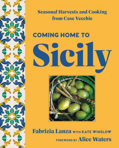 Coming Home to Sicily: Seasonal Harvests and Cooking from Case Vecchie - Fabrizia ... 697b7bdc913c0aba347e36e711446adc