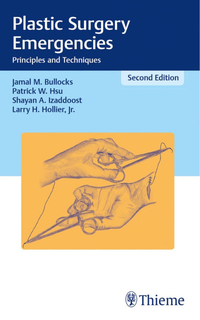 Plastic Surgery Emergencies: Principles and Techniques - Jamal M. Bullocks 60f391014c06e0dd558ced254dcd83e7