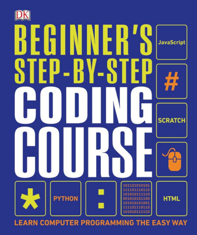 Beginner's Step-by-Step Coding Course: Learn Computer Programming the Easy Way - DK 22b5378d8ef3402c6f4a5a44137828f0