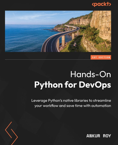 Hands-On Python for DevOps: Leverage Python's native libraries to streamline Your ... 4bc2af37c27d2b6af1377aeb374e04f0