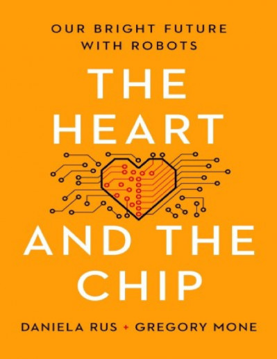 The Heart and the Chip: Our Bright Future with Robots - Daniela Rus 988b7db8f07597865b8b93d5d86505f2