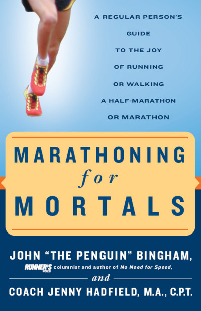 Marathoning for Mortals: A Regular Person's Guide to the Joy of Running or Walking... De52d3a3373d18dab82db3e15abfedf6