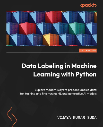 Data Labeling in Machine Learning with Python: Explore modern ways to prepare labe... 3d425d0ba3e49b35393ed46f6fed0df8