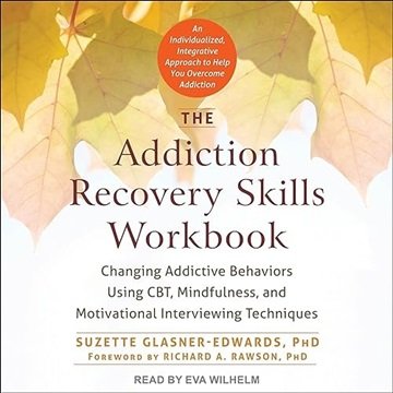 The Addiction Recovery Skills Workbook: Changing Addictive Behaviors Using CBT, Mindfulness, and ...