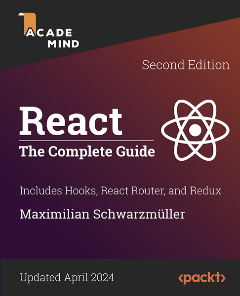 React - The Complete Guide (Includes Hooks, React Router, and Redux) - Second Edition 9ed5aa3144ae8a65cff2aa3664a3fe35