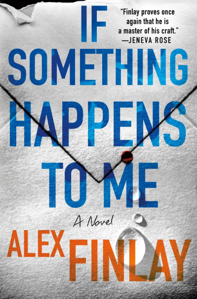 If Something Happens to Me: A Novel - Alex Finlay