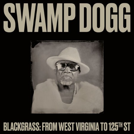 Swamp Dogg - Blackgrass: From West Virginia to 125th St (2024)