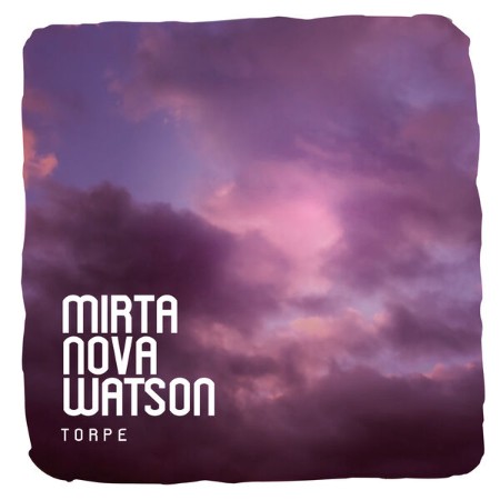 Mirta Nova Watson - Torpe (2024)