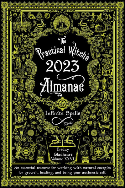 Practical Witch's Almanac 2023, The: Infinite Spells - Friday Gladheart 8c1a69f04c1abf92e1a96201e47ae805