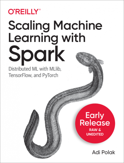 Scaling Machine Learning with Spark - Adi Polak 22abdf538cca209fe76869afe3099d09