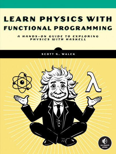 Learn Physics with Functional Programming: A Hands-on Guide to Exploring Physics w... 042682136f3d0edcacb952d36dd9740c