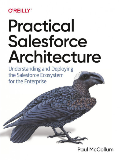 Practical Salesforce Architecture: Understanding and Deploying the Salesforce Ecos... 4048fbd99d6720ce885391644666520d