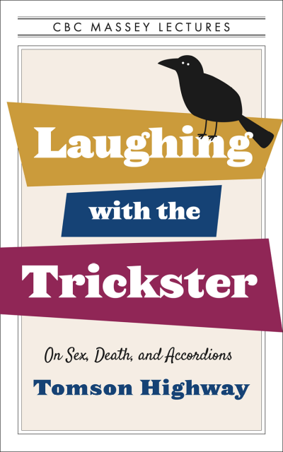 Laughing with the Trickster: On Sex, Death, and Accordions - Tomson Highway 06eff2ed0ef14828d7f121fed266aa0e