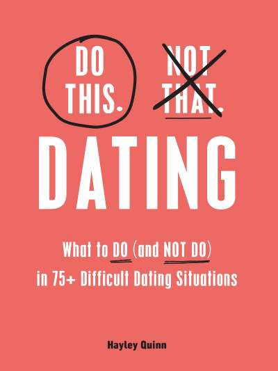 Do This, Not That: Dating: What to Do - Hayley Quinn 23bdd8de151061c2f8e6534b29651424