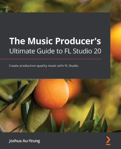 The Music Producer's Ultimate Guide to FL Studio 20: Create production-quality mus... 70b615a9244d6346f2e61233c0bb0226