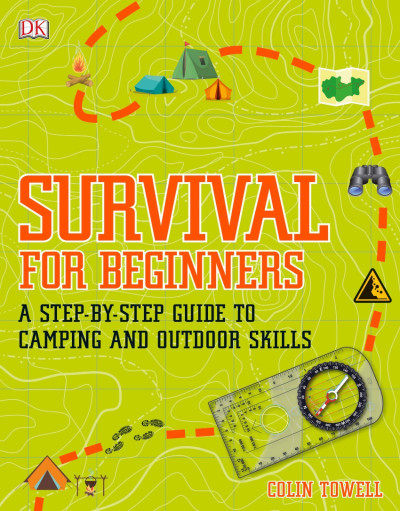 Survival!: A Step-by-Step Guide to Camping and Outdoor Skills - Colin Towell 9d18ee9822daf54c550218641af86e26