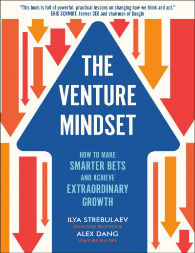 The Venture Mindset: How to Make Smarter Bets and Achieve Extraordinary Growth - I... 132c020de14baae490d56f083efa6c2c