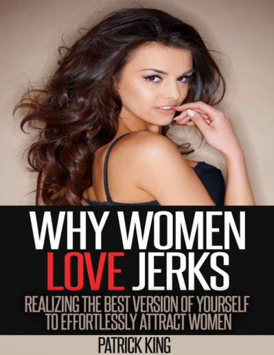 Why Women Love Jerks: Realizing the Best Version of Yourself to Effortlessly Attra... Acdf6fd990e548567777f9bc7f42f333