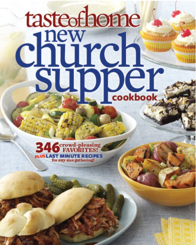 Taste of Home New Church Supper Cookbook: 346 Crowd-Pleasing Favorites! Plus Last ... Fd4308687903f4bde04da76e1683c136