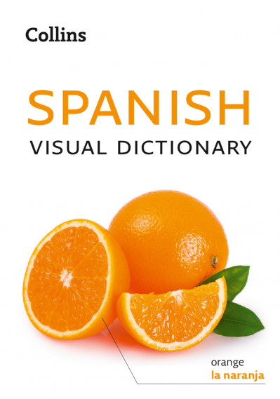 Spanish Visual Dictionary: A photo guide to everyday words and phrases in Spani...
