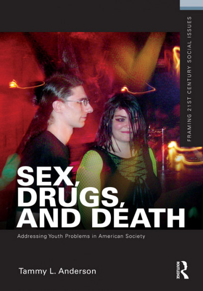 Sex, Drugs, and Death: Addressing Youth Problems in American Society - Tammy L....