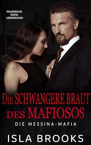 Isla Brooks - Die schwangere Braut des Mafiosos: Italienische-Mafia-Liebesroman