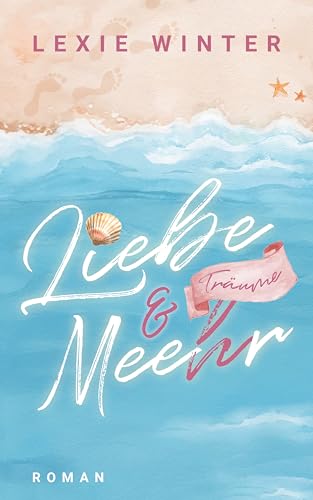 Lexie Winter - Liebe, Tr&auml;ume & Mee(h)r: Ostseegl&uuml;ck: Ein geheimnisvoller Traumt&auml;nzer