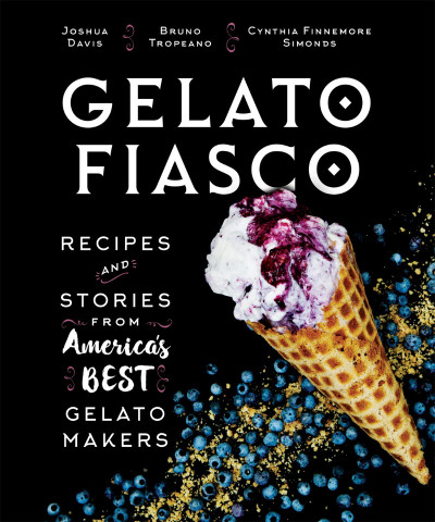 Gelato Fiasco: Recipes and Stories from America's Best Gelato Makers - Joshua Davis 94f68e98ea732f5fcf46d6239b5f4b52