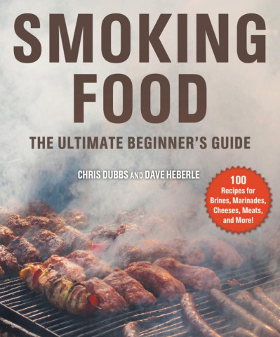 Smoking Food: The Ultimate Beginner's Guide - Chris Dubbs
