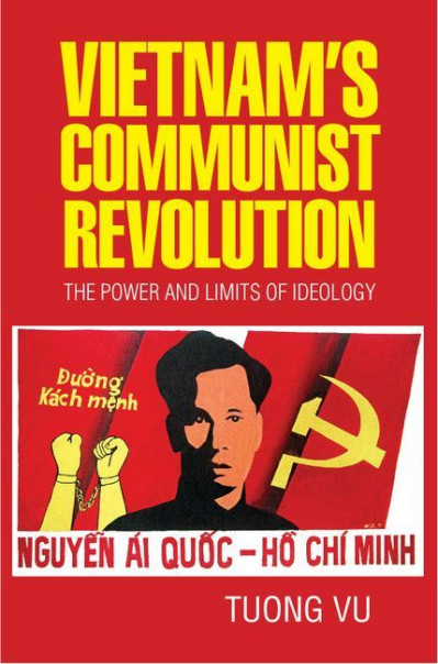 Vietnam's Communist Revolution: The Power and Limits of Ideology - Tuong Vu