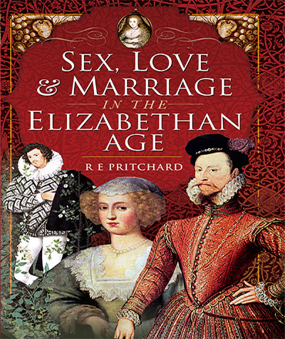 Sex, Love & Marriage in the Elizabethan Age - R. E. Pritchard Dc431b6271eb9ee3e5975fa99dbe4762