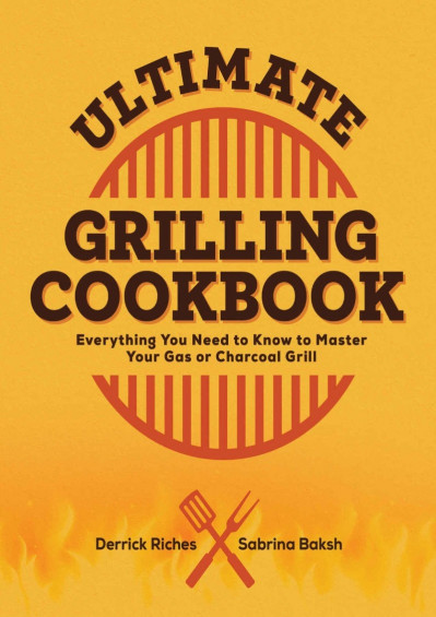 Ultimate Grilling Cookbook: Everything You Need to Know to Master Your Gas or Char... D8cb646ad37591589adaaef7d1cbdc64