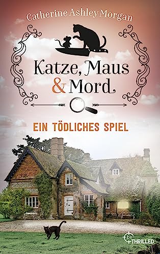 Cover: Catherine Ashley Morgan - Katze, Maus und Mord - Ein t&ouml;dliches Spiel: Anne Remington ermittelt (Die Katzen mit der Sp&uuml;rnase 6)