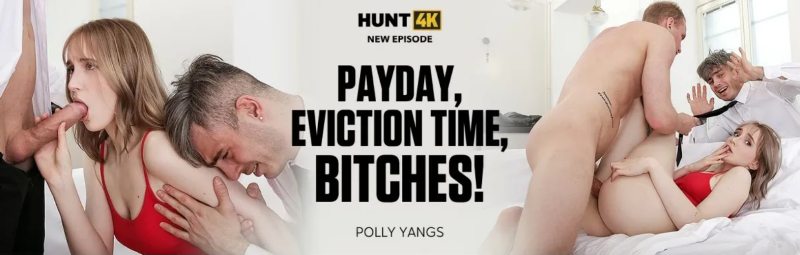 Polly Yangs / Payday, Eviction Time, Bitches! [2024, Gonzo, Hardcore, All Sex, POV, Anal]