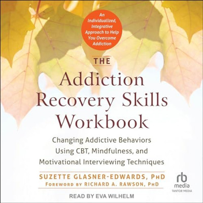 The Addiction Recovery Skills Workbook: Changing Addictive Behaviors Using CBT, Mi...
