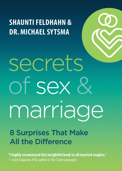 Secrets of Sex and Marriage: 8 Surprises That Make All the Difference - Shaunti Fe... 639174aee60839333f5da47113d3a87e