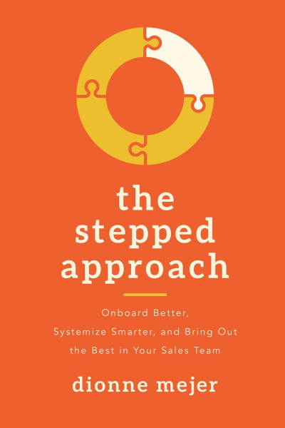 The Stepped Approach: Onboard Better, Systemize Smarter, and Bring Out the Best in... 4e48bd7880b590a6c02a7e4743f82d7f