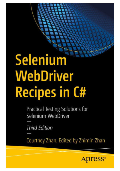Selenium WebDriver Recipes in C#: Practical Testing Solutions for Selenium WebD...