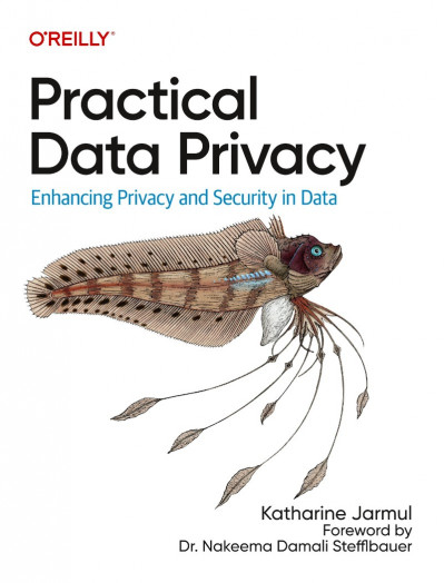 Practical Data Privacy: Enhancing Privacy and Security in Data - Katharine Jarmul 62c73ffbf9550c8d2b3b8c8cc1cebf83