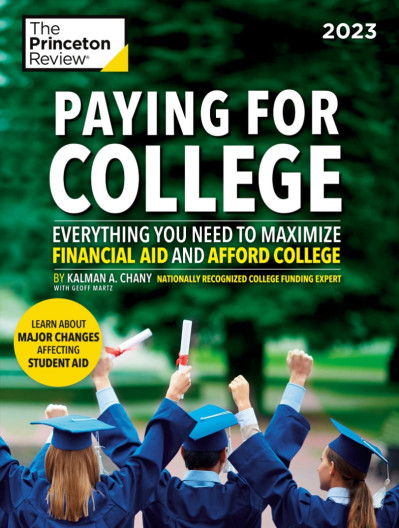 Paying for College, 2024: Everything You Need to Maximize Financial Aid and Afford...