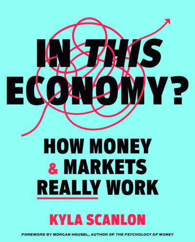 In This Economy?: How Money & Markets Really Work - Kyla Scanlon A9d7e406110ae8d86cece6b4f1df5f86