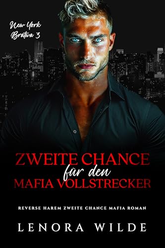 Cover: Lenora Wilde - Zweite Chance f&uuml;r den Mafia Vollstrecker: Zweite Chance Reverse Harem Mafia Roman