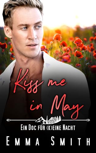 Emma Smith - Kiss me in May: Ein Doc f&uuml;r (k)eine Nacht